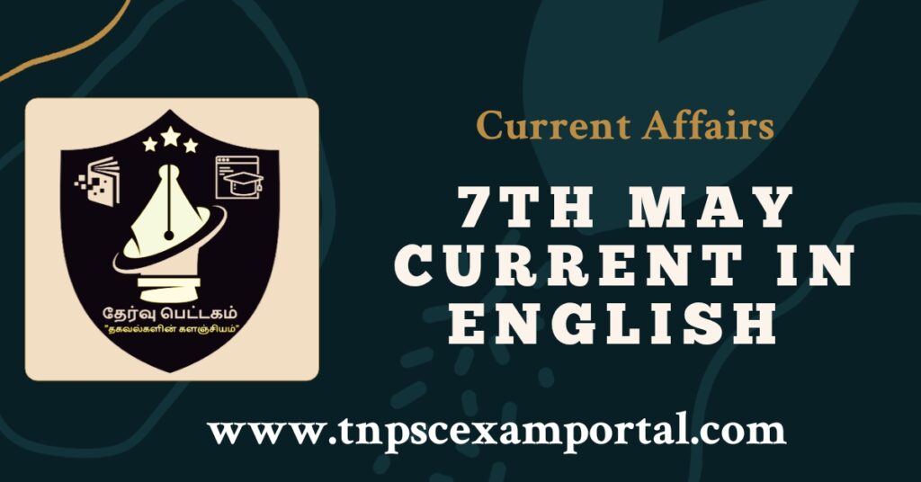 7th May 2023 CURRENT AFFAIRS TNPSC EXAM PORTAL IN TAMIL & ENGLISH PDF