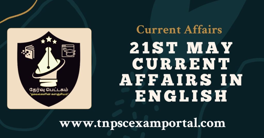 21st May 2023 CURRENT AFFAIRS TNPSC EXAM PORTAL IN TAMIL & ENGLISH PDF