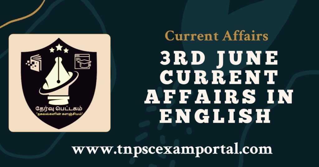 3rd June 2023 CURRENT AFFAIRS TNPSC EXAM PORTAL IN TAMIL & ENGLISH PDF