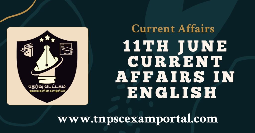 11th June 2023 CURRENT AFFAIRS TNPSC EXAM PORTAL IN TAMIL & ENGLISH PDF