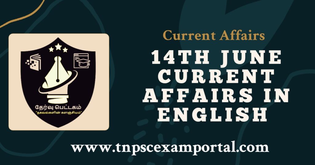 14th June 2023 CURRENT AFFAIRS TNPSC EXAM PORTAL IN TAMIL & ENGLISH PDF