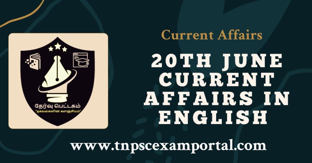 20th June 2023 CURRENT AFFAIRS TNPSC EXAM PORTAL IN TAMIL & ENGLISH PDF
