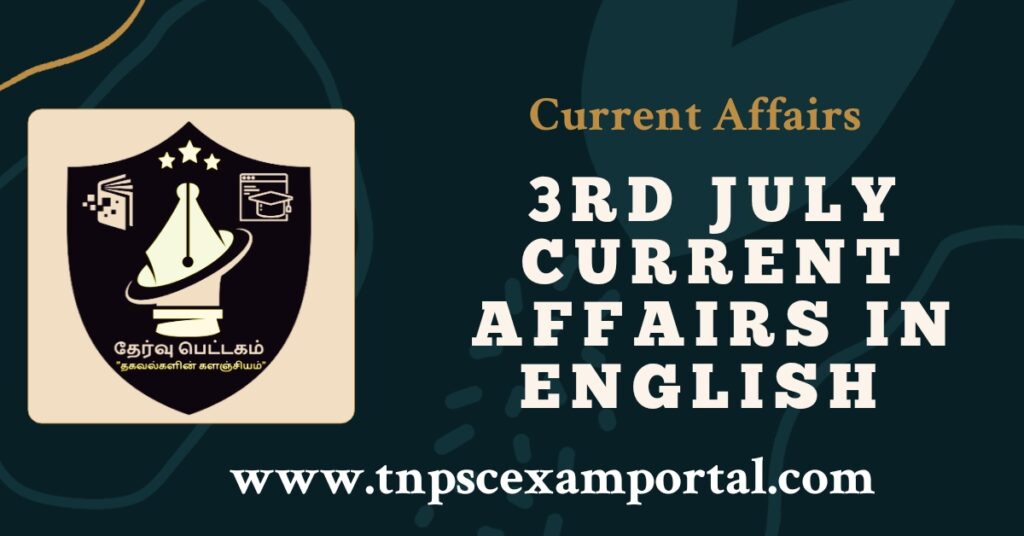 3rd July 2023 CURRENT AFFAIRS TNPSC EXAM PORTAL IN TAMIL & ENGLISH PDF