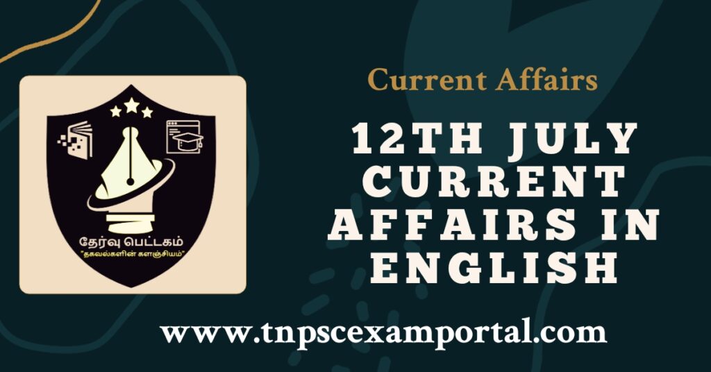 12th July 2023 CURRENT AFFAIRS TNPSC EXAM PORTAL IN TAMIL & ENGLISH PDF