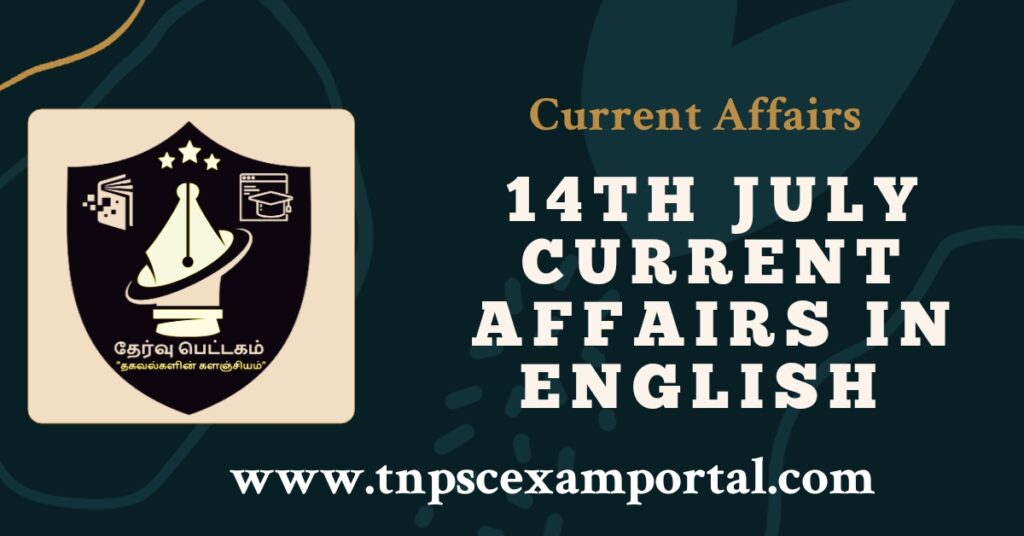 14th July 2023 CURRENT AFFAIRS TNPSC EXAM PORTAL IN TAMIL & ENGLISH PDF