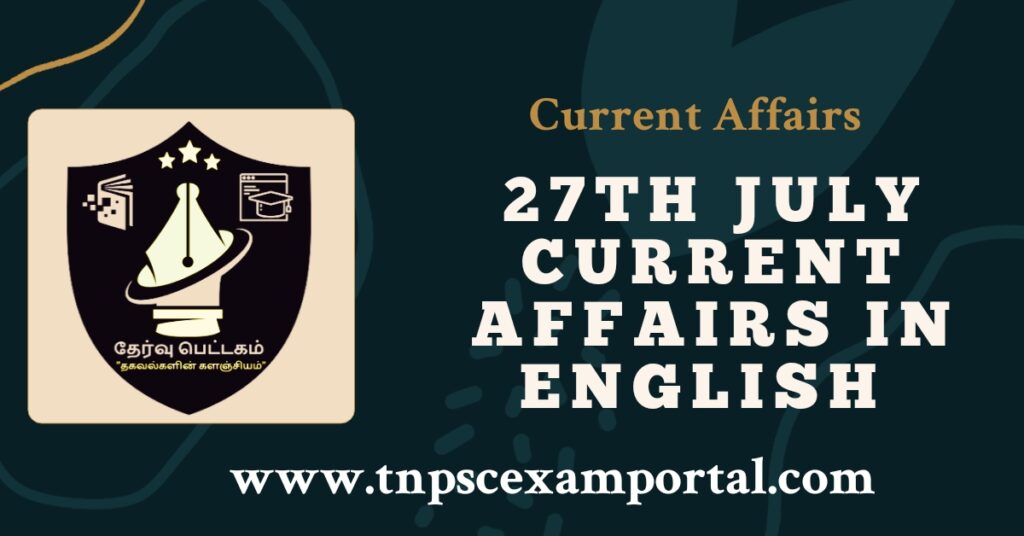 27th July 2023 CURRENT AFFAIRS TNPSC EXAM PORTAL IN TAMIL & ENGLISH PDF