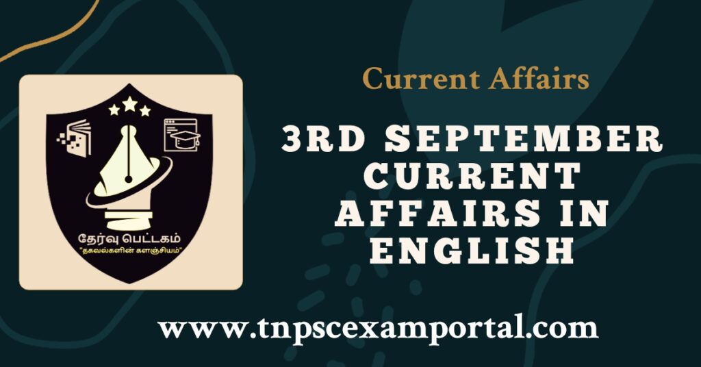 3rd SEPTEMBER 2023 CURRENT AFFAIRS TNPSC EXAM PORTAL IN TAMIL & ENGLISH PDF
