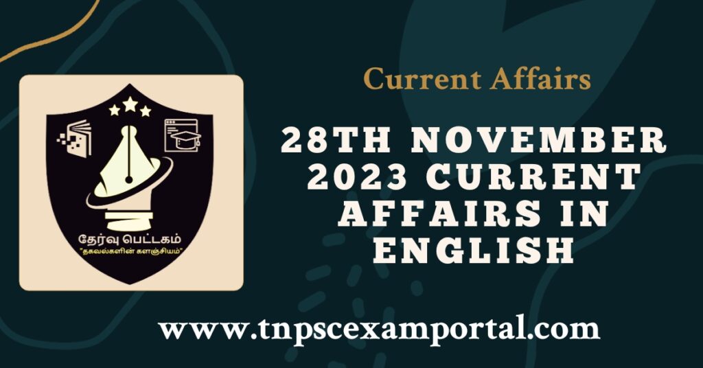 28th NOVEMBER 2023 CURRENT AFFAIRS TNPSC EXAM PORTAL IN TAMIL & ENGLISH PDF