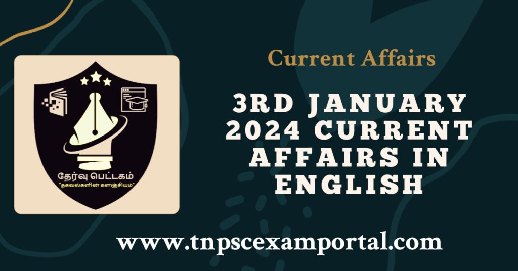 3rd JANUARY 2024 CURRENT AFFAIRS TNPSC EXAM PORTAL IN TAMIL & ENGLISH PDF