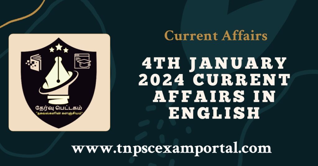 4th JANUARY 2024 CURRENT AFFAIRS TNPSC EXAM PORTAL IN TAMIL & ENGLISH PDF
