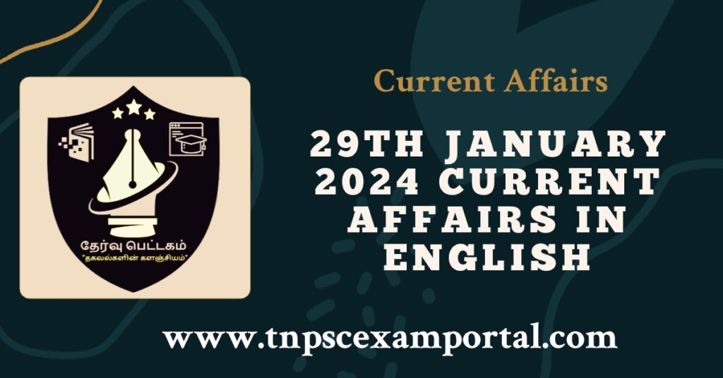 29th JANUARY 2024 CURRENT AFFAIRS TNPSC EXAM PORTAL IN TAMIL & ENGLISH PDF