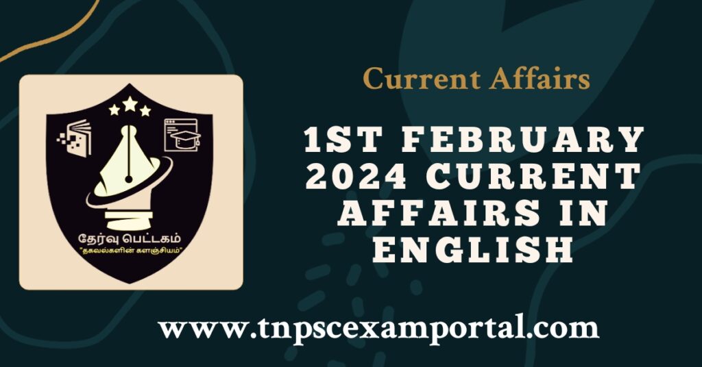 1st FEBRUARY 2024 CURRENT AFFAIRS TNPSC EXAM PORTAL IN TAMIL & ENGLISH PDF