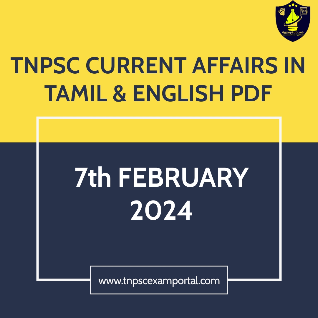 7th FEBRUARY 2024 CURRENT AFFAIRS TNPSC EXAM PORTAL IN TAMIL & ENGLISH PDF