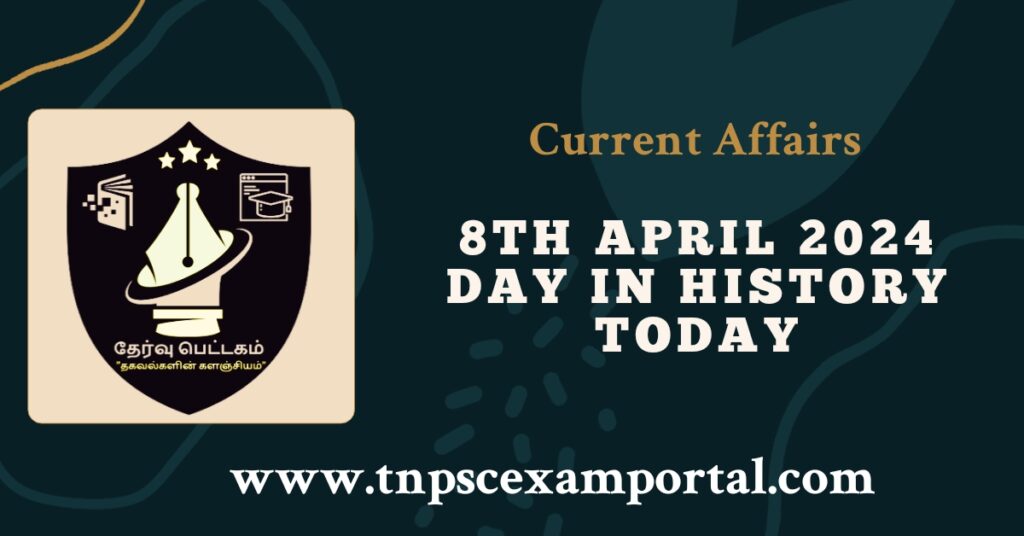 8th APRIL 2024 CURRENT AFFAIRS TNPSC EXAM PORTAL IN TAMIL & ENGLISH PDF