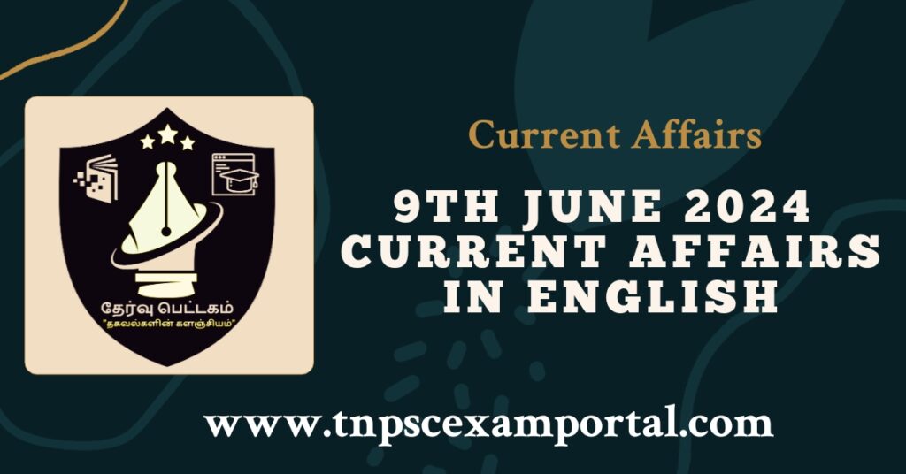 9th JUNE 2024 CURRENT AFFAIRS TNPSC EXAM PORTAL IN TAMIL & ENGLISH PDF