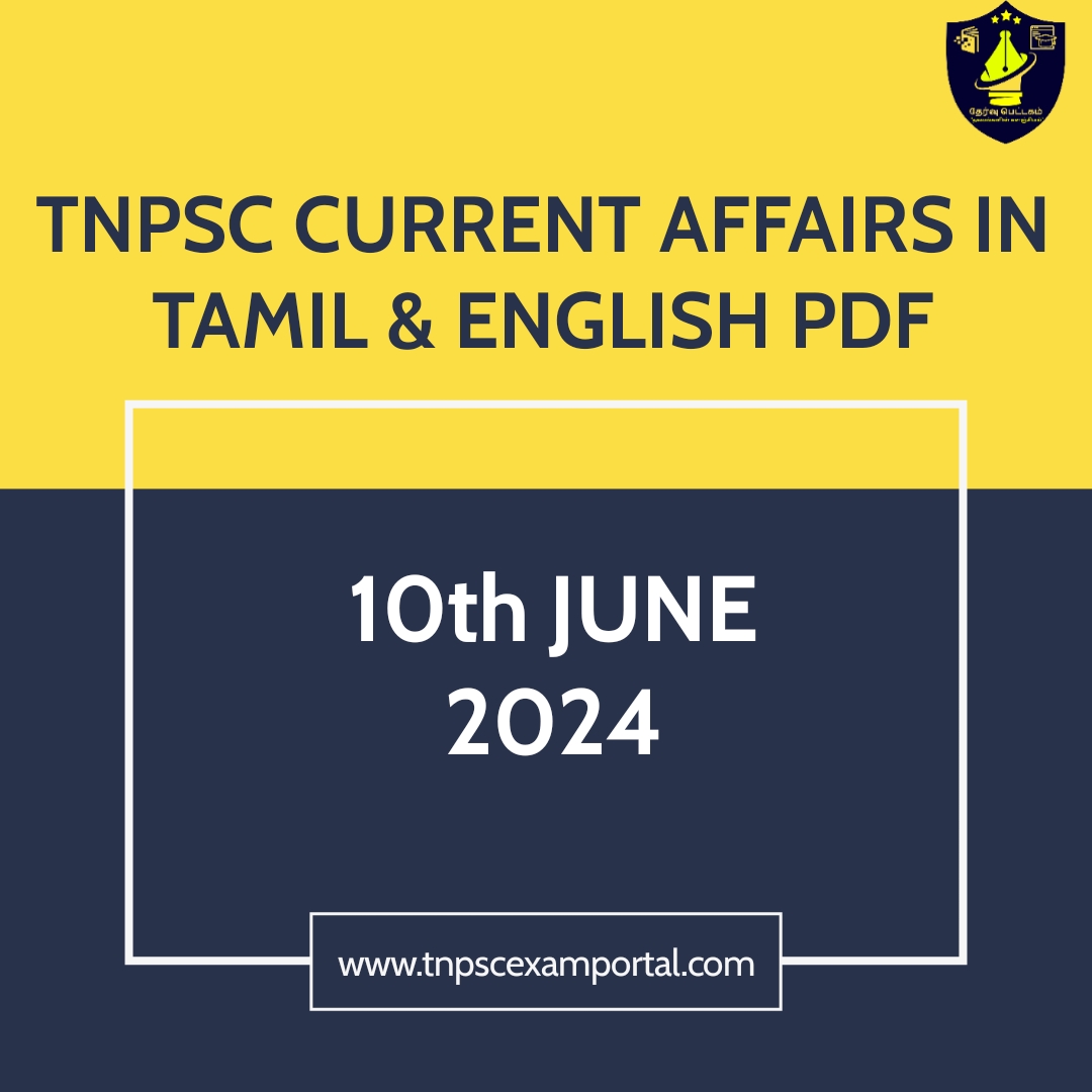 10th JUNE 2024 CURRENT AFFAIRS TNPSC EXAM PORTAL IN TAMIL & ENGLISH PDF