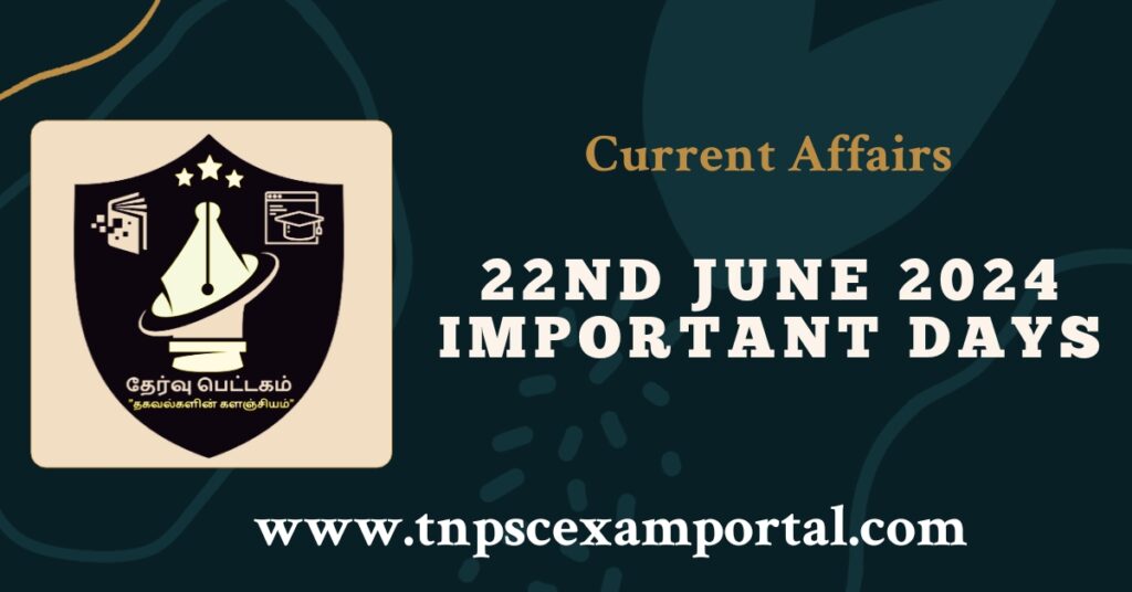 22nd JUNE 2024 CURRENT AFFAIRS TNPSC EXAM PORTAL IN TAMIL & ENGLISH PDF