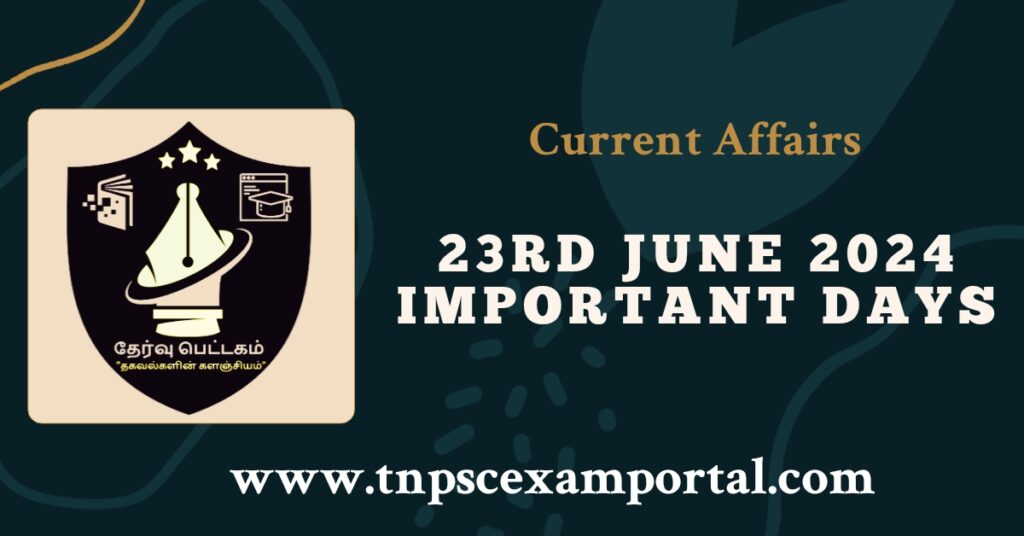 23rd JUNE 2024 CURRENT AFFAIRS TNPSC EXAM PORTAL IN TAMIL & ENGLISH PDF