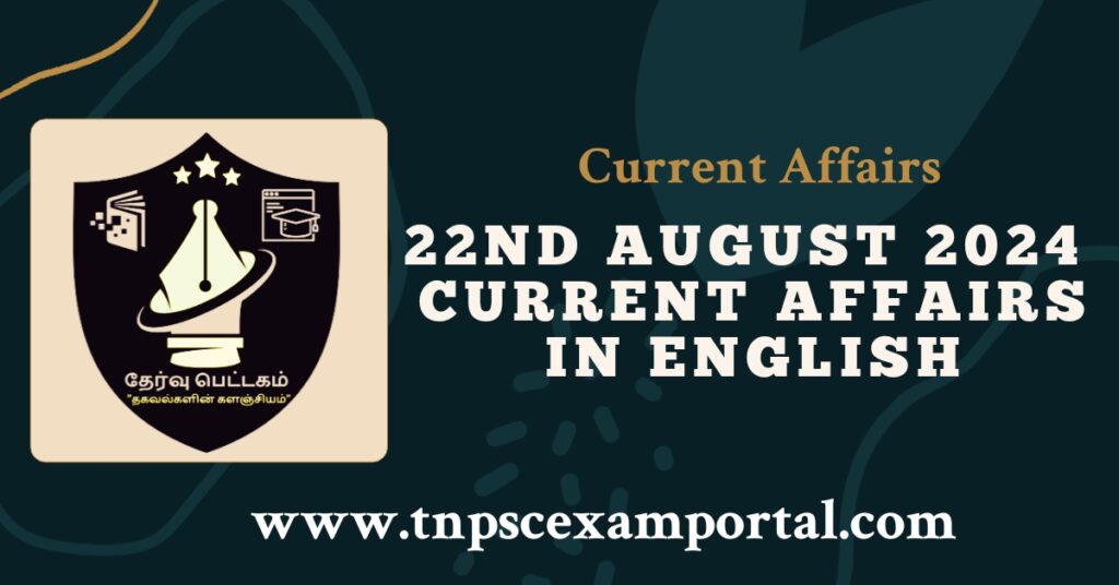 22nd AUGUST 2024 CURRENT AFFAIRS TNPSC EXAM PORTAL IN TAMIL & ENGLISH PDF