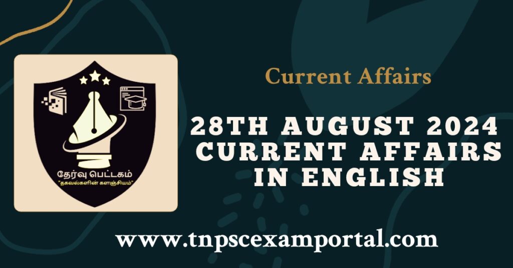 28th AUGUST 2024 CURRENT AFFAIRS TNPSC EXAM PORTAL IN TAMIL & ENGLISH PDF