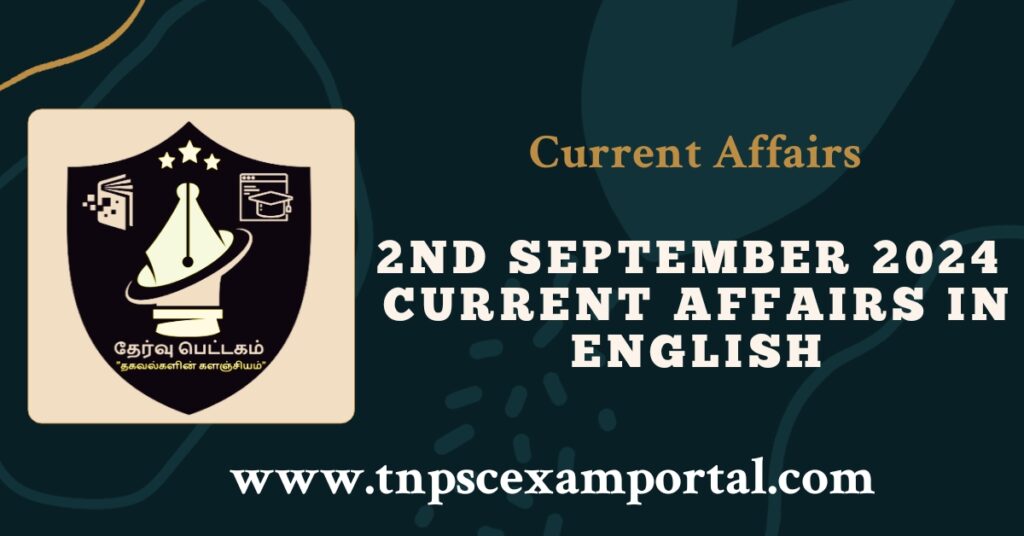 2nd SEPTEMBER 2024 CURRENT AFFAIRS TNPSC EXAM PORTAL IN TAMIL & ENGLISH PDF