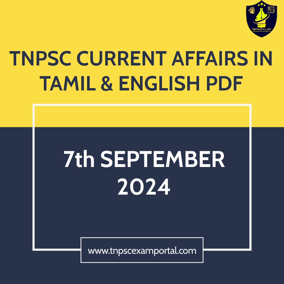 7th SEPTEMBER 2024 CURRENT AFFAIRS TNPSC EXAM PORTAL IN TAMIL & ENGLISH PDF