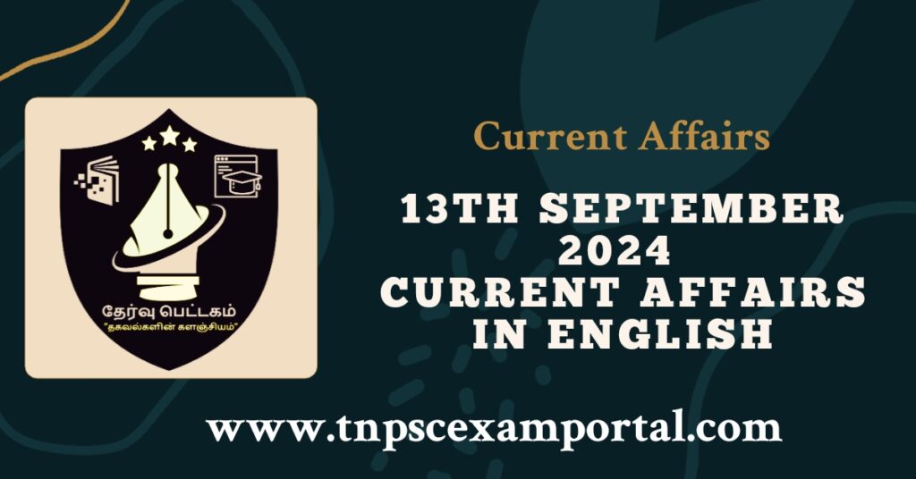 13th SEPTEMBER 2024 CURRENT AFFAIRS TNPSC EXAM PORTAL IN TAMIL & ENGLISH PDF