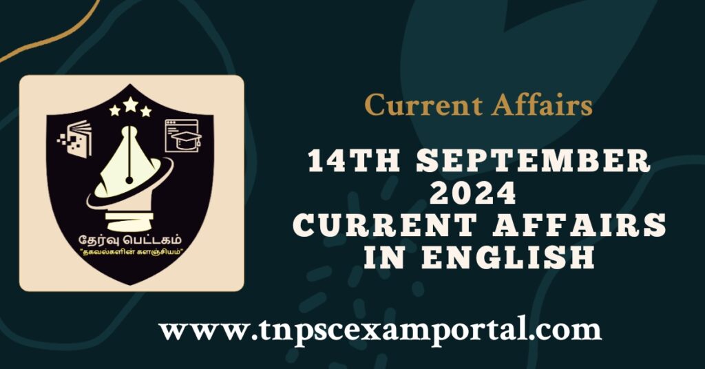 14th SEPTEMBER 2024 CURRENT AFFAIRS TNPSC EXAM PORTAL IN TAMIL & ENGLISH PDF