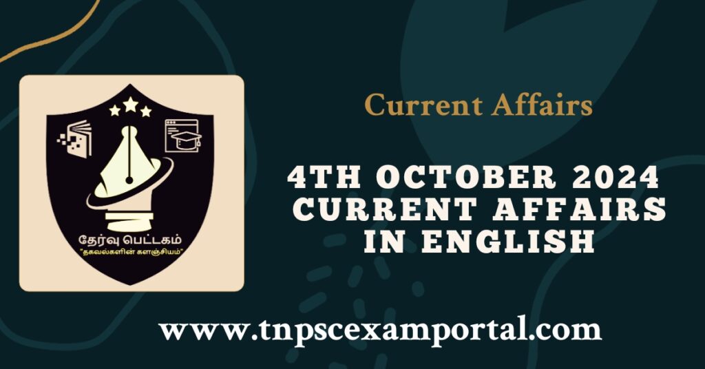 4th OCTOBER 2024 CURRENT AFFAIRS TNPSC EXAM PORTAL IN TAMIL & ENGLISH PDF