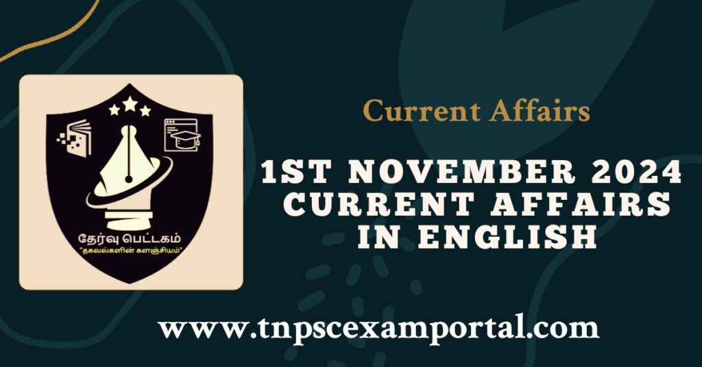 1st NOVEMBER 2024 CURRENT AFFAIRS TNPSC EXAM PORTAL IN TAMIL & ENGLISH PDF