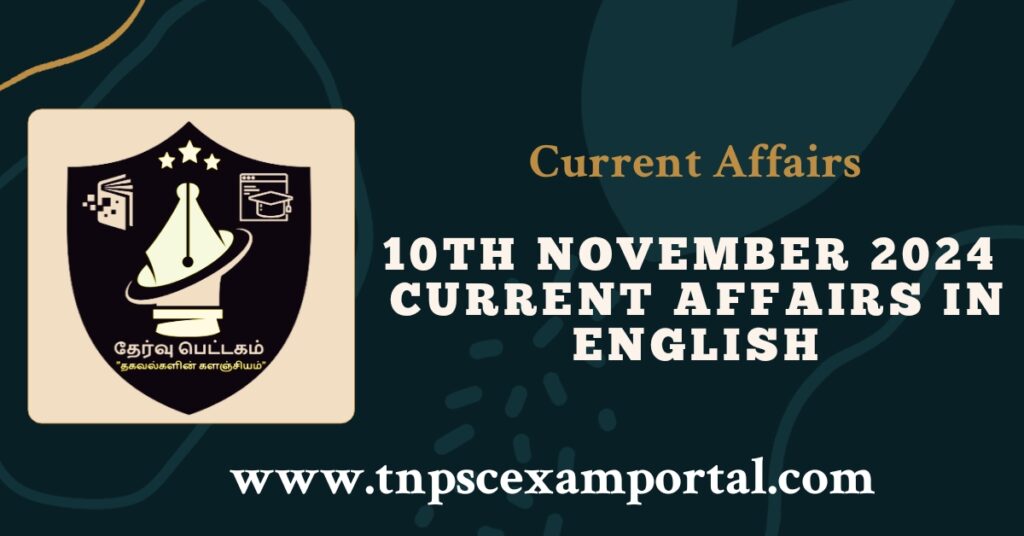 10th NOVEMBER 2024 CURRENT AFFAIRS TNPSC EXAM PORTAL IN TAMIL & ENGLISH PDF