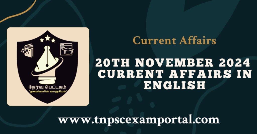 20th NOVEMBER 2024 CURRENT AFFAIRS TNPSC EXAM PORTAL IN TAMIL & ENGLISH PDF