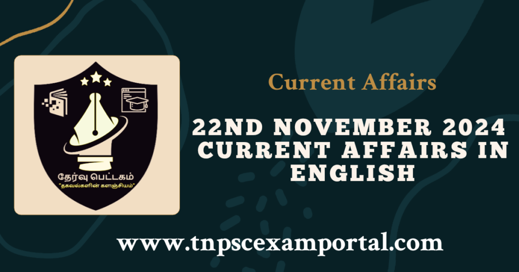 22nd NOVEMBER 2024 CURRENT AFFAIRS TNPSC EXAM PORTAL IN TAMIL & ENGLISH PDF