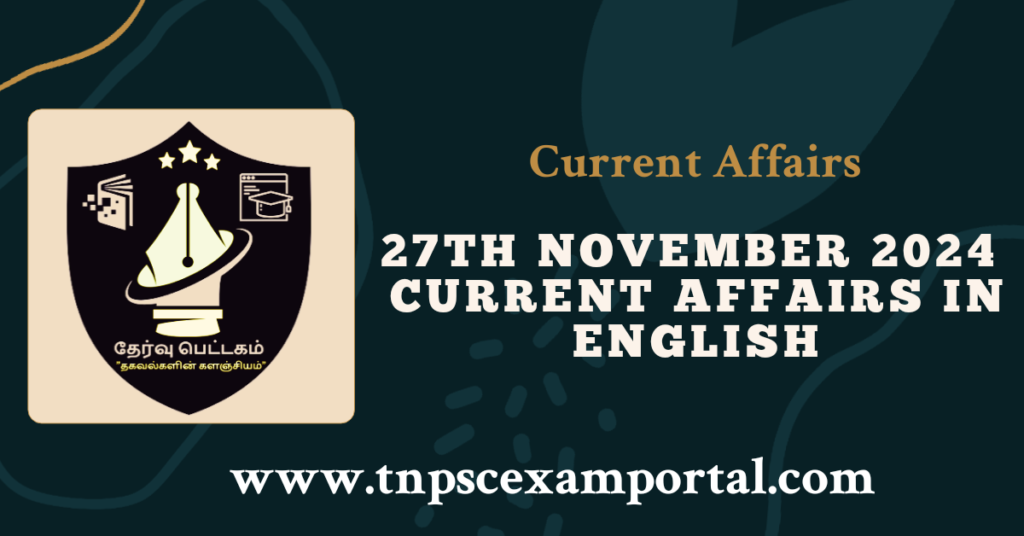 27th NOVEMBER 2024 CURRENT AFFAIRS TNPSC EXAM PORTAL IN TAMIL & ENGLISH PDF