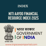 NITI AAYOG FINANCIAL RESOURCE INDEX 2025 | நிதி ஆயோக்கின் நிதி வளக்குறியீடு 2025