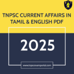 DOWNLOAD CURRENT AFFAIRS 2025 TNPSC EXAM PORTAL IN TAMIL & ENGLISH PDF