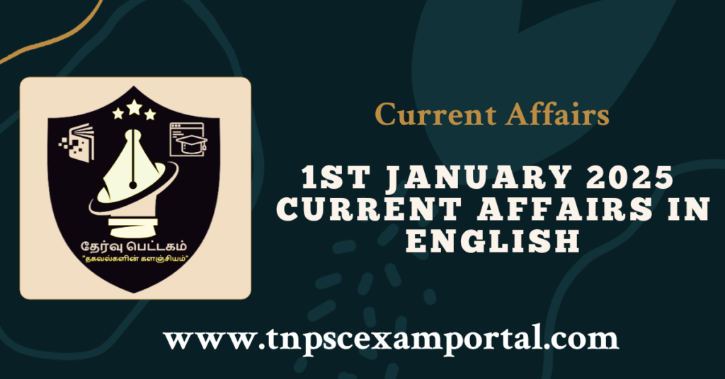 1st JANUARY 2025 CURRENT AFFAIRS TNPSC EXAM PORTAL IN TAMIL & ENGLISH PDF