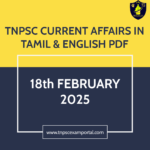 18th FEBRUARY 2025 CURRENT AFFAIRS TNPSC EXAM PORTAL IN TAMIL & ENGLISH PDF